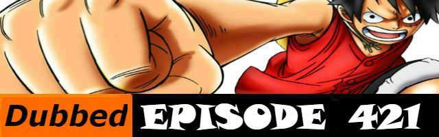 One Piece Episode 421 English Dubbed
